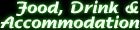 Food, Drink & Accomodation